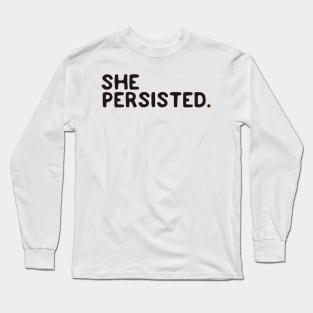 She persisted Long Sleeve T-Shirt